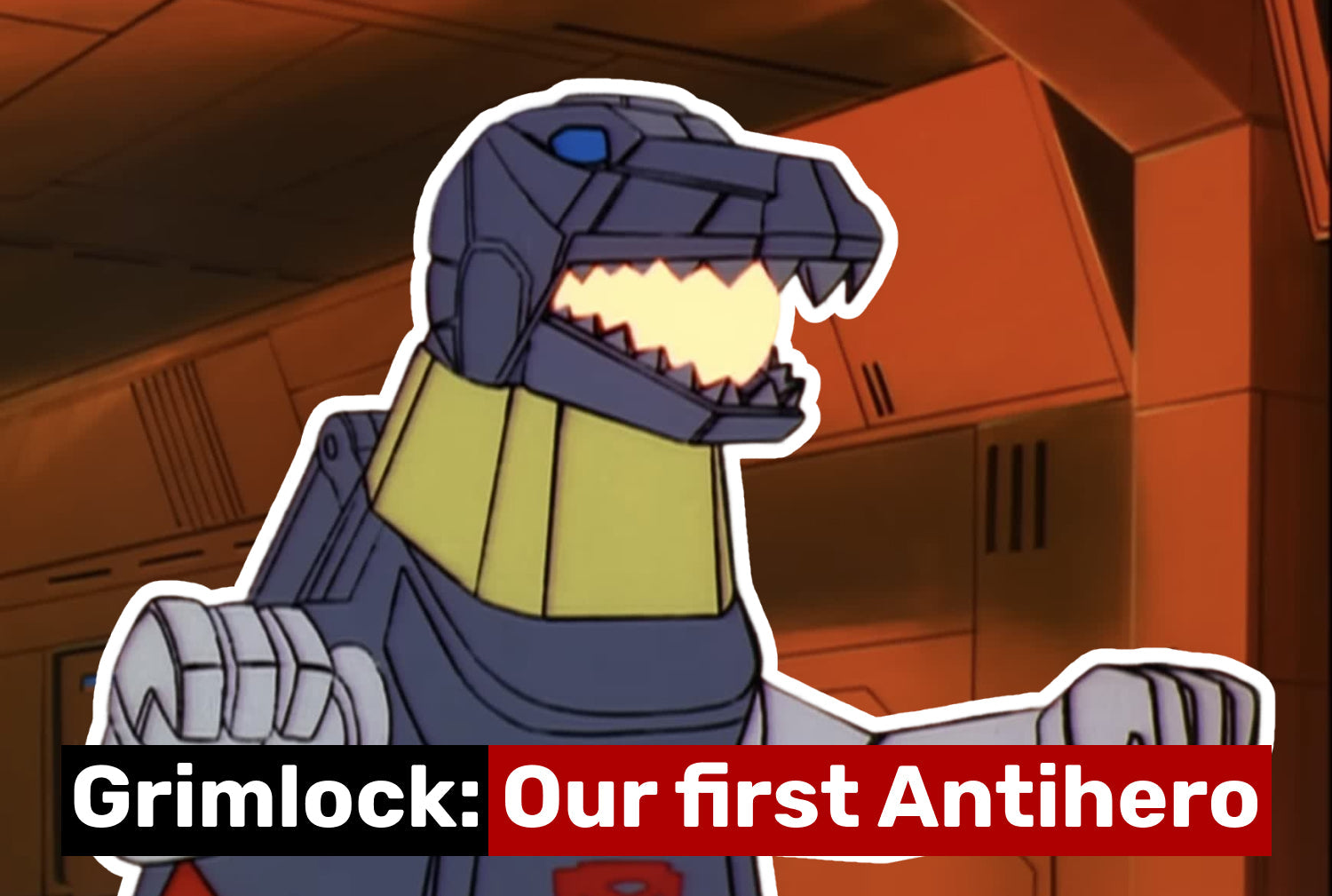 Grimlock: Our first Antihero