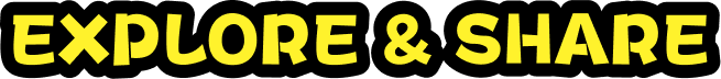 EXPLORE & SHARE