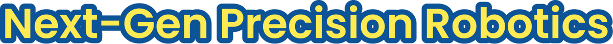 Next-Gen Precision Robotics